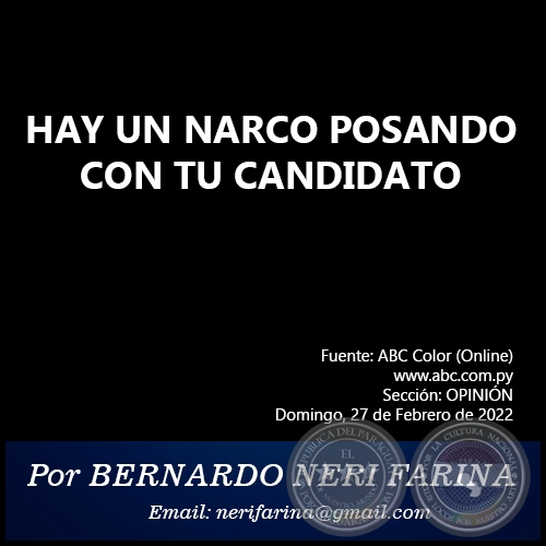 HAY UN NARCO POSANDO CON TU CANDIDATO - Por BERNARDO NERI FARINA - Domingo, 27 de Febrero de 2022